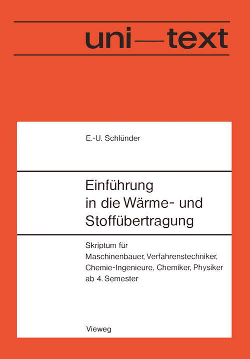 Book cover of Einführung in die Wärme- und Stoffübertragung: Skriptum für Maschinenbauer, Verfahrenstechniker, Chemie-Ingenieure, Chemiker, Physiker ab 4. Semester (2. Aufl. 1975) (uni-texte)