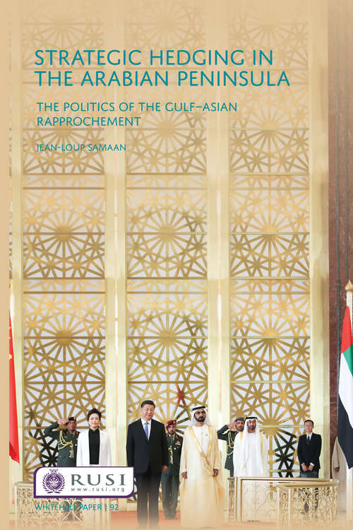 Book cover of Strategic Hedging in the Arab Peninsula: The Politics of the Gulf-Asian Rapprochement (Whitehall Papers)