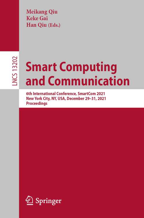 Book cover of Smart Computing and Communication: 6th International Conference, SmartCom 2021, New York City, NY, USA, December 29–31, 2021, Proceedings (1st ed. 2022) (Lecture Notes in Computer Science #13202)