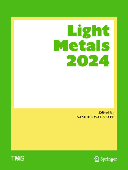 Book cover of Light Metals 2024 (2024) (The Minerals, Metals & Materials Series)