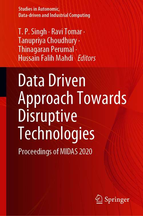 Book cover of Data Driven Approach Towards Disruptive Technologies: Proceedings of MIDAS 2020 (1st ed. 2021) (Studies in Autonomic, Data-driven and Industrial Computing)