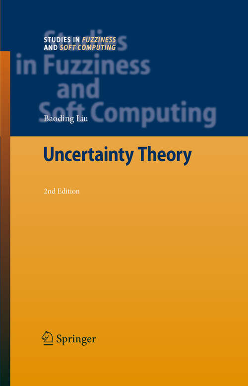 Book cover of Uncertainty Theory (2nd ed. 2007) (Studies in Fuzziness and Soft Computing #154)