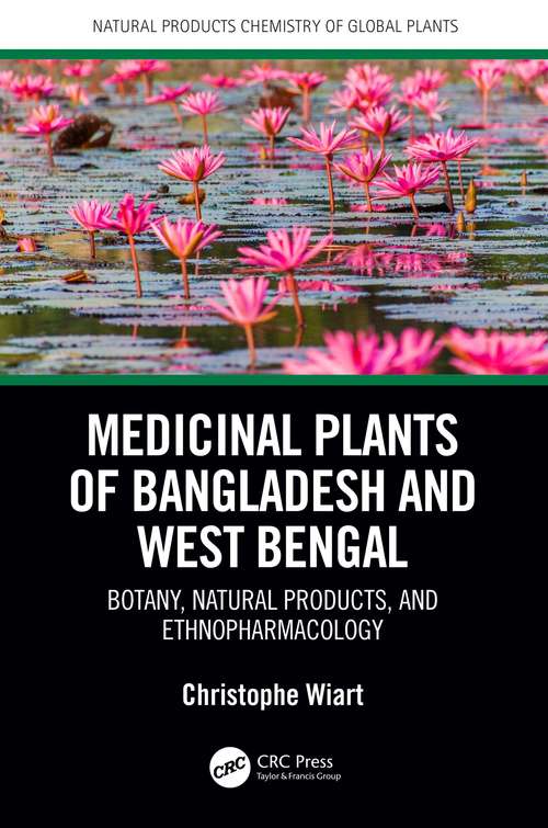 Book cover of Medicinal Plants of Bangladesh and West Bengal: Botany, Natural Products, & Ethnopharmacology (Natural Products Chemistry of Global Plants)