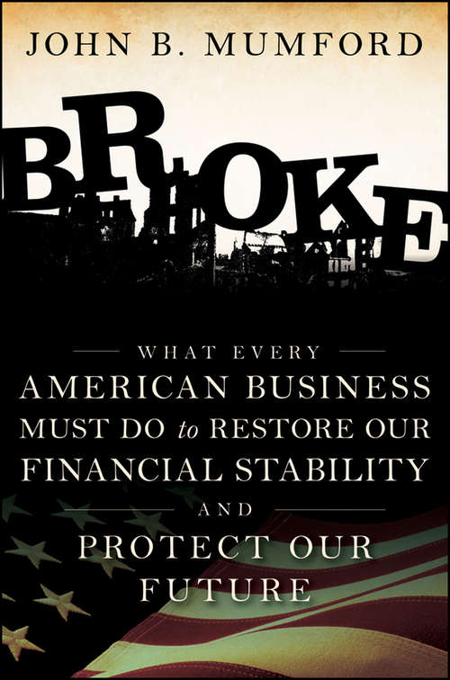 Book cover of Broke: What Every American Business Must Do to Restore Our Financial Stability and Protect Our Future