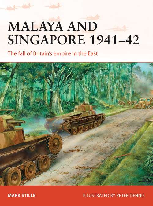 Book cover of Malaya and Singapore 1941–42: The fall of Britain’s empire in the East (Campaign)