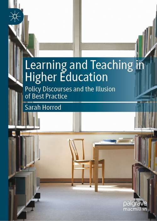 Book cover of Learning and Teaching in Higher Education: Policy Discourses and the Illusion of Best Practice (1st ed. 2023)