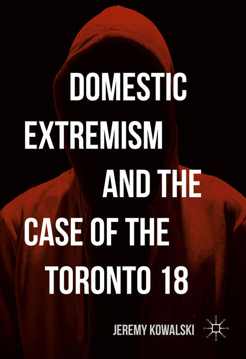 Book cover of Domestic Extremism and the Case of the Toronto 18 (1st ed. 2016)