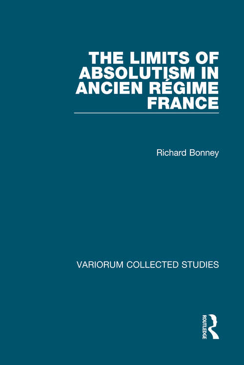 Book cover of The Limits of Absolutism in ancien régime France (Variorum Collected Studies)