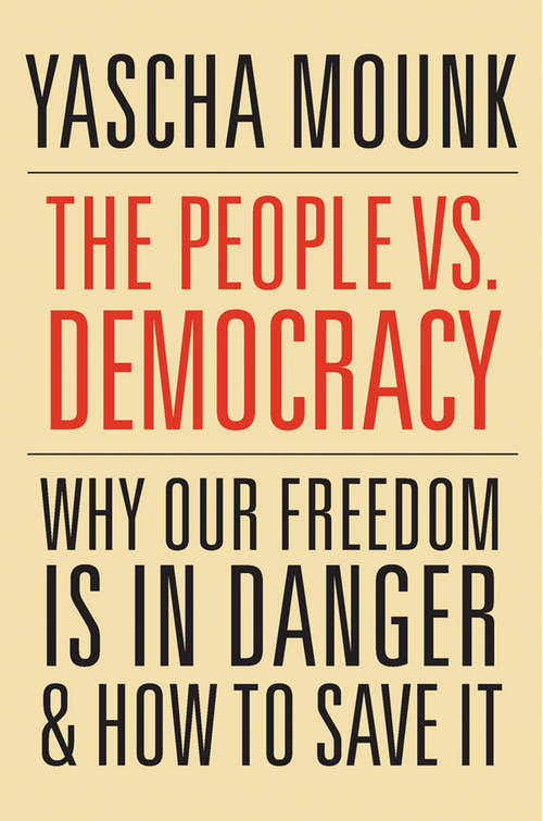 Book cover of The People vs. Democracy: Why Our Freedom Is in Danger and How to Save It