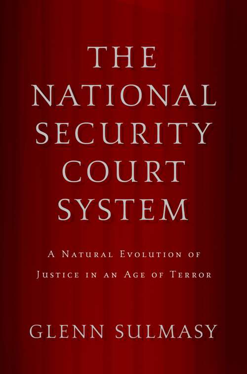 Book cover of The National Security Court System: A Natural Evolution of Justice in an Age of Terror