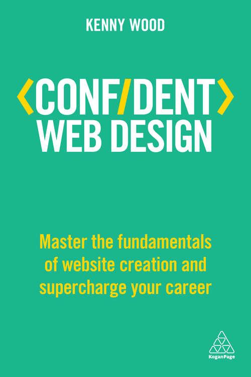 Book cover of Confident Web Design: Master the Fundamentals of Website Creation and Supercharge Your Career