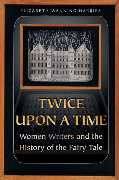 Book cover of Twice upon a Time: Women Writers and the History of the Fairy Tale (PDF)