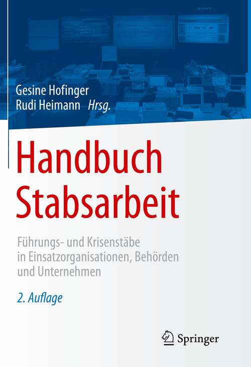 Book cover of Handbuch Stabsarbeit: Führungs- und Krisenstäbe in Einsatzorganisationen, Behörden und Unternehmen (2. Aufl. 2022)