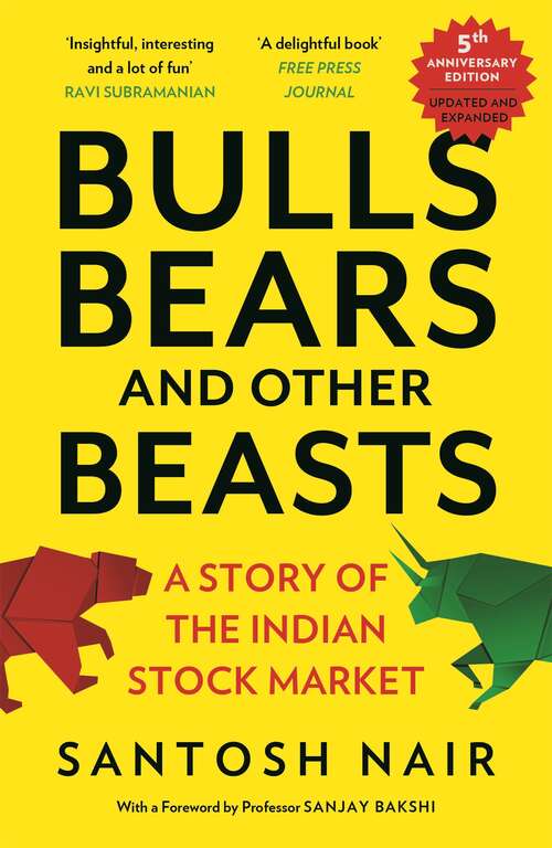 Book cover of Bulls, Bears and Other Beasts (5th Anniversary Edition): A Story of the Indian Stock Market