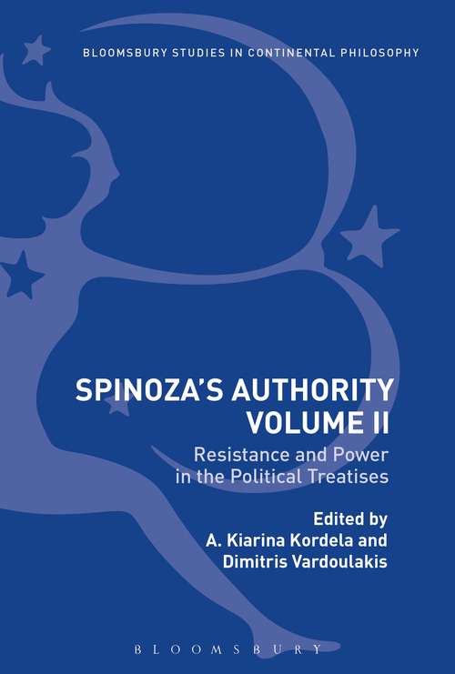 Book cover of Spinoza's Authority Volume II: Resistance and Power in the Political Treatises (Bloomsbury Studies in Continental Philosophy)