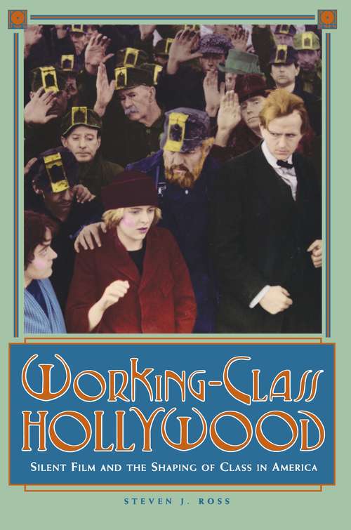 Book cover of Working-Class Hollywood: Silent Film and the Shaping of Class in America