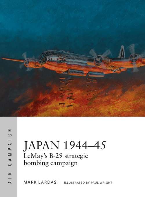 Book cover of Japan 1944–45: LeMay’s B-29 strategic bombing campaign (Air Campaign #9)