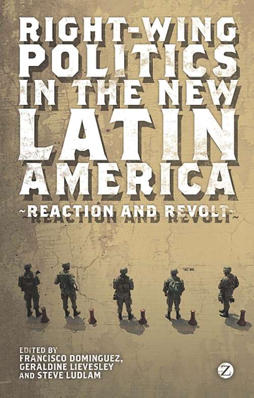 Book cover of Right-Wing Politics in the New Latin America: Reaction and Revolt