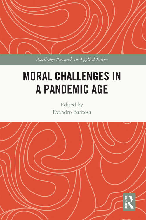 Book cover of Moral Challenges in a Pandemic Age (Routledge Research in Applied Ethics)