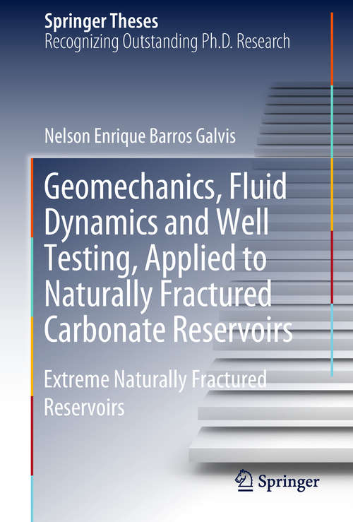 Book cover of Geomechanics, Fluid Dynamics and Well Testing, Applied to Naturally Fractured Carbonate Reservoirs: Extreme Naturally Fractured Reservoirs (Springer Theses)