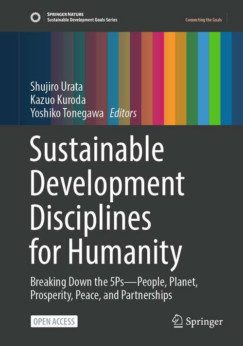 Book cover of Sustainable Development Disciplines for Humanity: Breaking Down the 5Ps—People, Planet, Prosperity, Peace, and Partnerships (1st ed. 2023) (Sustainable Development Goals Series)