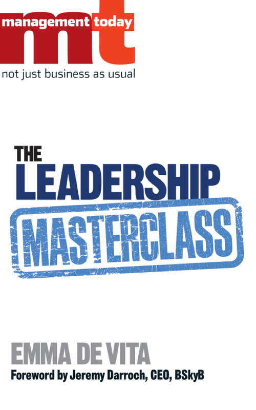 Book cover of The Leadership Masterclass: Great Business Ideas Without the Hype