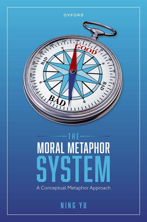 Book cover of The Moral Metaphor System: A Conceptual Metaphor Approach