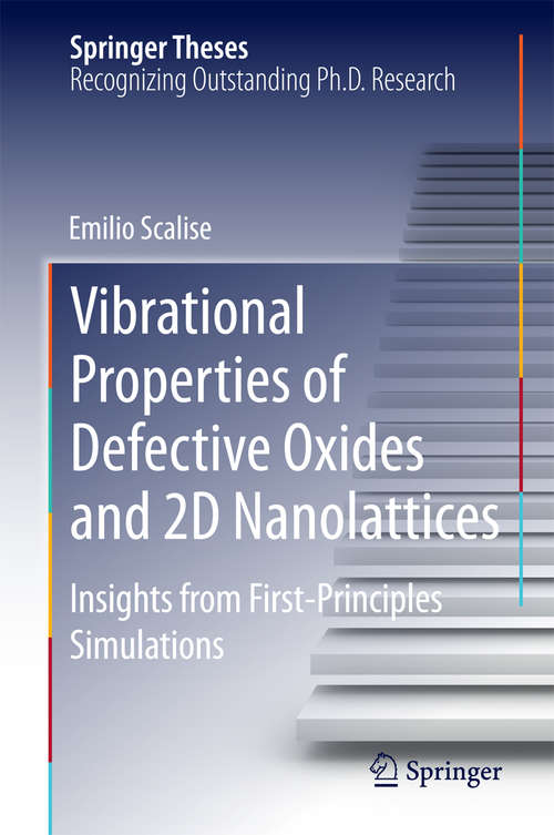 Book cover of Vibrational Properties of Defective Oxides and 2D Nanolattices: Insights from First-Principles Simulations (2014) (Springer Theses)