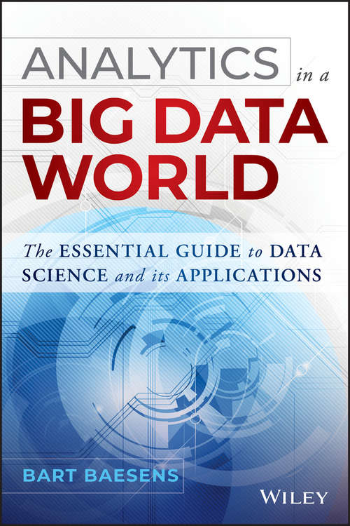 Book cover of Analytics in a Big Data World: The Essential Guide to Data Science and its Applications (Wiley and SAS Business Series)
