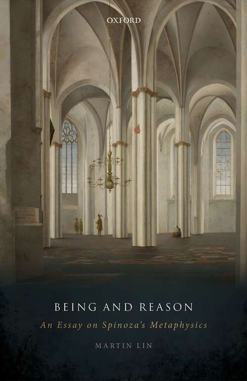 Book cover of Being and Reason: An Essay on Spinoza's Metaphysics