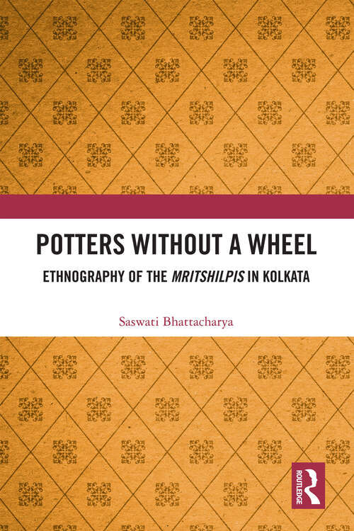 Book cover of Potters without a Wheel: Ethnography of the Mritshilpis in Kolkata