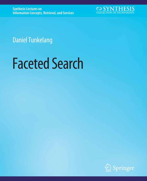 Book cover of Faceted Search (Synthesis Lectures on Information Concepts, Retrieval, and Services)