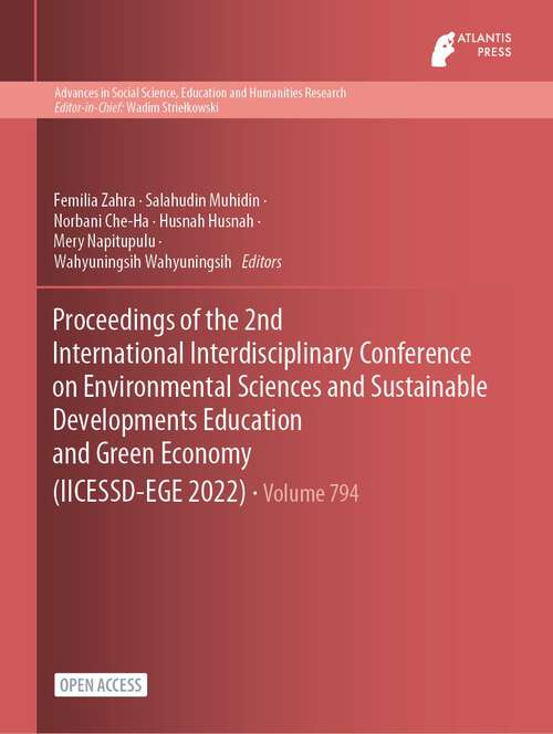 Book cover of Proceedings of the 2nd International Interdisciplinary Conference on Environmental Sciences and Sustainable Developments Education and Green Economy (1st ed. 2023) (Advances in Social Science, Education and Humanities Research #794)
