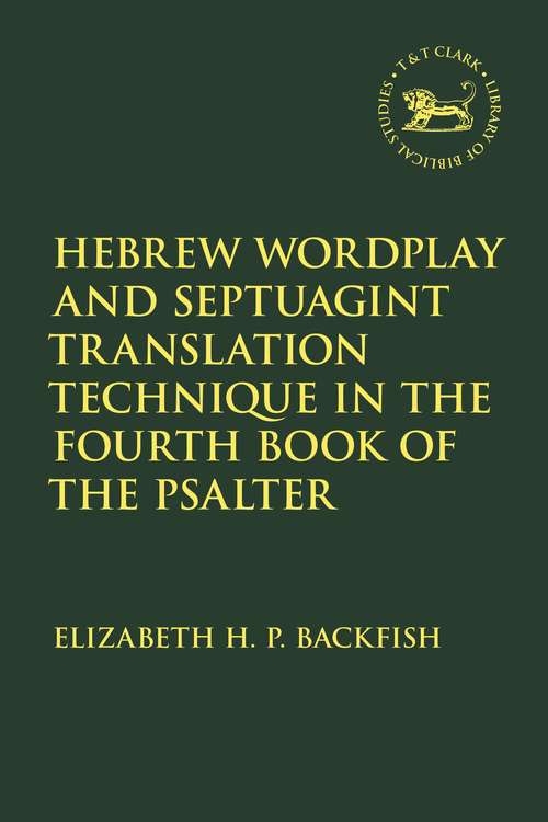 Book cover of Hebrew Wordplay and Septuagint Translation Technique in the Fourth Book of the Psalter (The Library of Hebrew Bible/Old Testament Studies)
