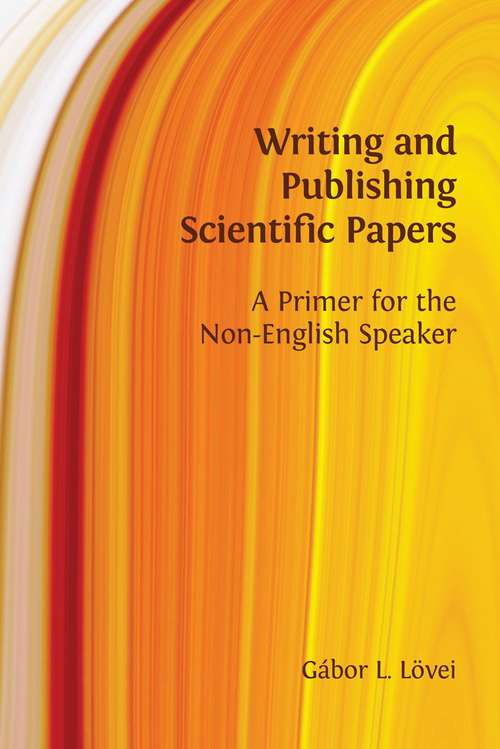 Book cover of Writing and Publishing Scientific Papers: A Primer for the Non-English Speaker