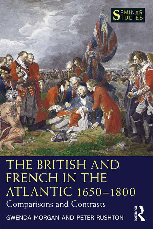 Book cover of The British and French in the Atlantic 1650-1800: Comparisons and Contrasts (Seminar Studies)