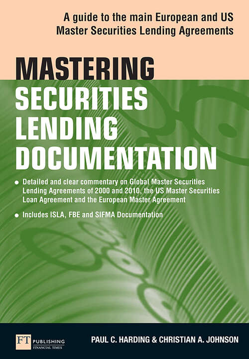 Book cover of Mastering Securities Lending Documentation: A Practical Guide To The Main European And Us Master Securities Lending Agreements (The Mastering Series: FT)