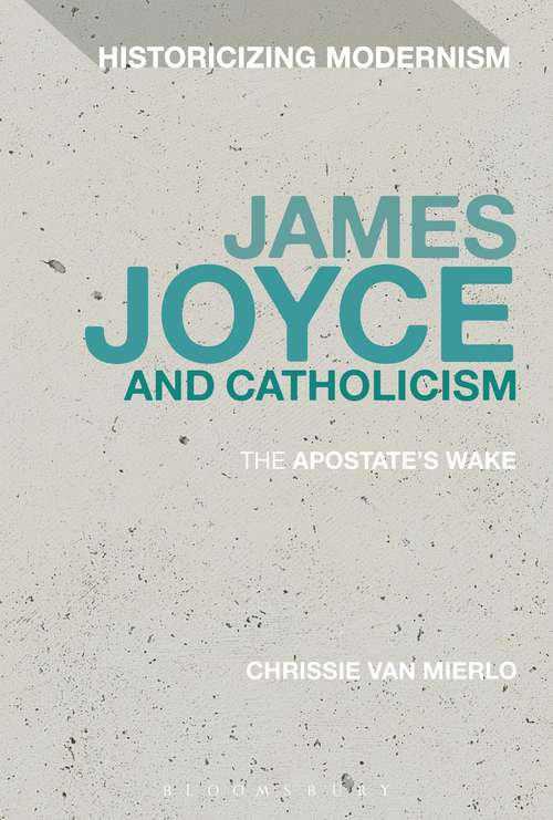 Book cover of James Joyce and Catholicism: The Apostate's Wake (Historicizing Modernism)