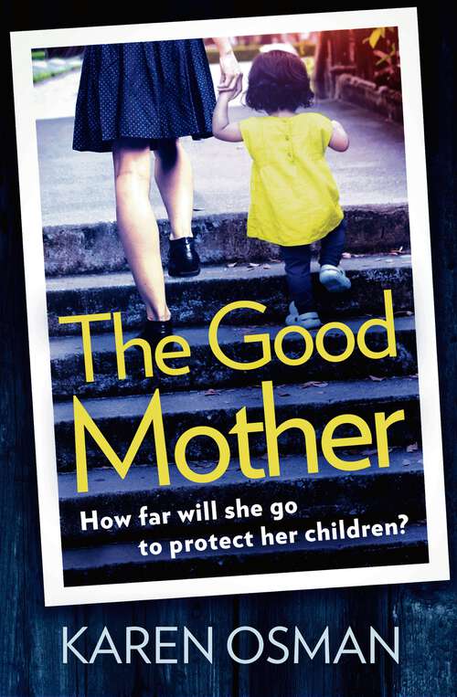 Book cover of The Good Mother: The Gripping New Psychological Thriller From The Author Of The Bestselling The Good Mother