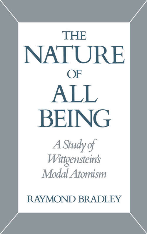 Book cover of The Nature of All Being: A Study of Wittgenstein's Modal Atomism