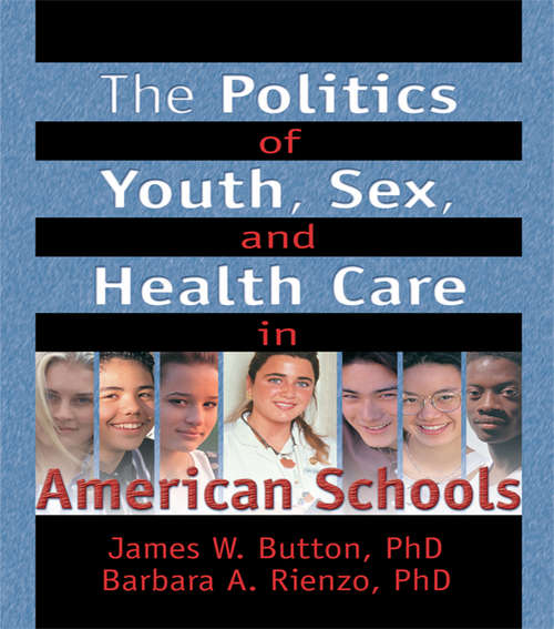 Book cover of The Politics of Youth, Sex, and Health Care in American Schools