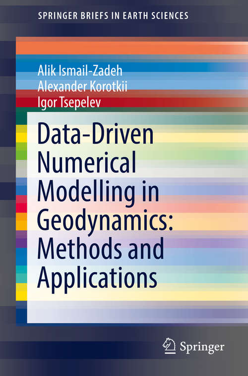 Book cover of Data-Driven Numerical Modelling in Geodynamics: Methods and Applications (1st ed. 2016) (SpringerBriefs in Earth Sciences)