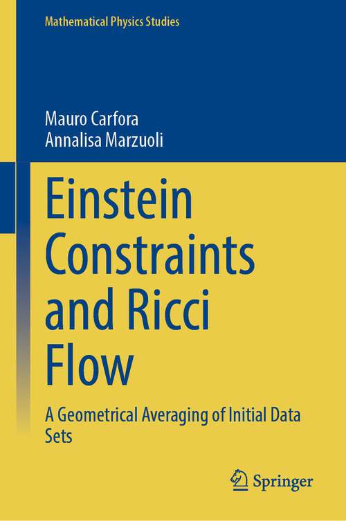 Book cover of Einstein Constraints and Ricci Flow: A Geometrical Averaging of Initial Data Sets (1st ed. 2023) (Mathematical Physics Studies)