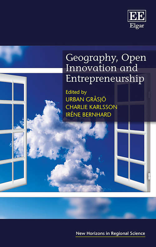 Book cover of Geography, Open Innovation and Entrepreneurship (New Horizons in Regional Science series)