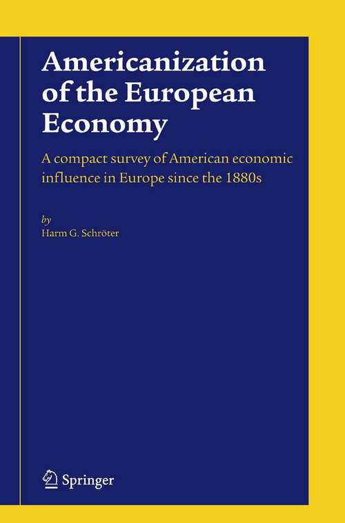 Book cover of Americanization of the European Economy: A compact survey of American economic influence in Europe since the 1800s (2005)