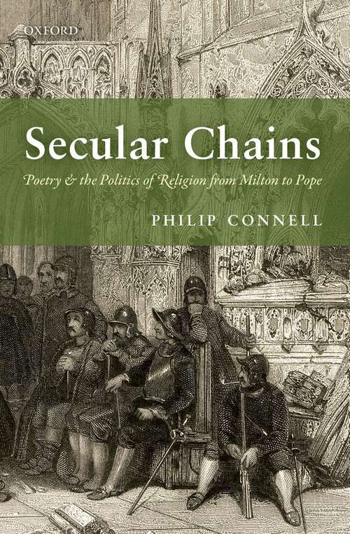 Book cover of Secular Chains: Poetry and the Politics of Religion from Milton to Pope