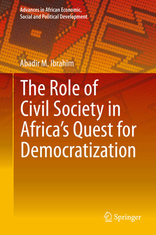 Book cover of The Role of Civil Society in Africa’s Quest for Democratization (1st ed. 2015) (Advances in African Economic, Social and Political Development #5)