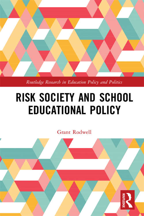 Book cover of Risk Society and School Educational Policy (Routledge Research in Education Policy and Politics)