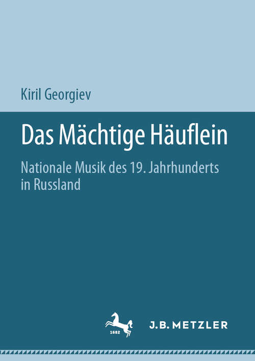 Book cover of Das Mächtige Häuflein: Nationale Musik des 19. Jahrhunderts in Russland (1. Aufl. 2020)