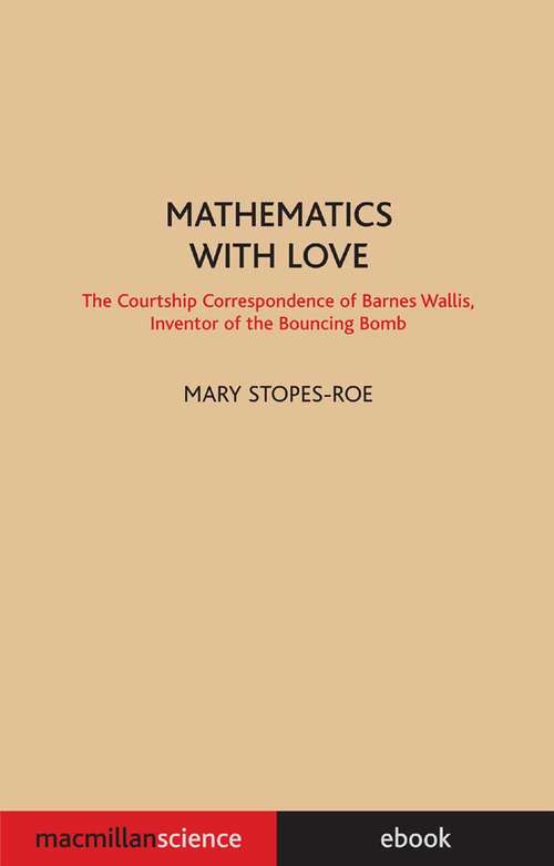 Book cover of Mathematics With Love: The Courtship Correspondence of Barnes Wallis, Inventor of the Bouncing Bomb (2004) (Macmillan Science)